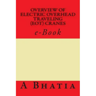 Overview of Electric Overhead Traveling (EOT) Cranes: e-Book