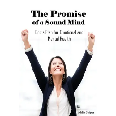 The Promise of a Sound Mind: God's plan for emotional and mental health