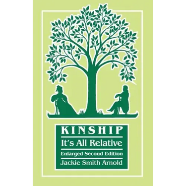 Kinship: It's All Relative. Enlarged Second Edition