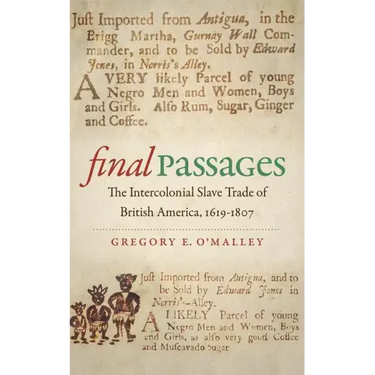 Final Passages: The Intercolonial Slave Trade of British America, 1619-1807