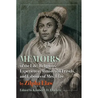 Memoirs of the Life, Religious Experience, Ministerial Travels, and Labours of Mrs. Elaw