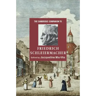 The Cambridge Companion to Friedrich Schleiermacher