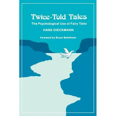 Twice-Told Tales: The Psychological Use of Fairy Tales