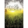 HEY By George!III