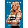 Swimming Against the Current: Fighting for Common Sense in a World That's Lost Its Mind