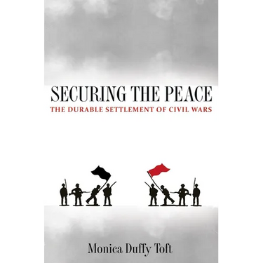 Securing the Peace: The Durable Settlement of Civil Wars