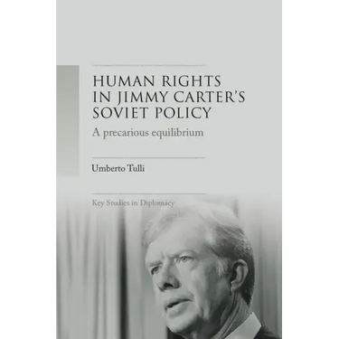 A Precarious Equilibrium: Human Rights and Détente in Jimmy Carter's Soviet Policy