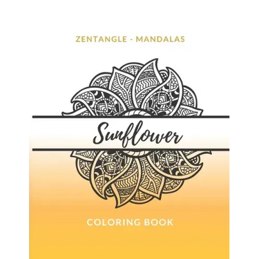 Zentangle Mandalas Sunflower Coloring Book: Great Mandala Design Gift for Kids Adults Teens Relaxation and Stress Relief