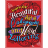 Learn the Beautiful art of Calligraphy and Hand lettering: The Modern Way of Creative Relaxation With Practice Pages & More!