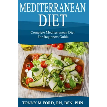 Mediterranean Diet: Complete Mediterranean diet for beginners