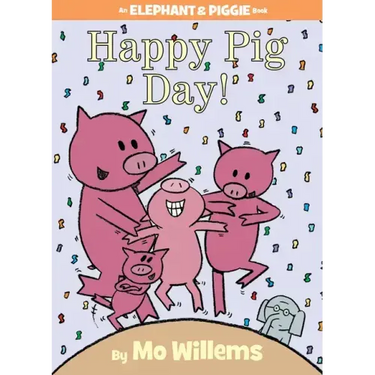 Happy Pig Day!-An Elephant and Piggie Book