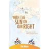 With the Sun on Our Right: The people we met while cycling the world