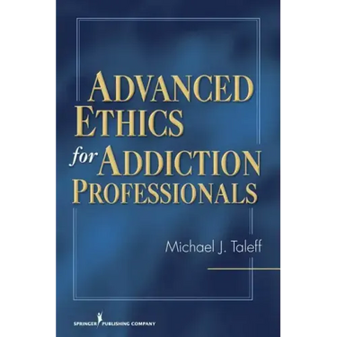 Advanced Ethics for Addiction Professionals