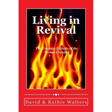 Living in Revival: The Everyday Lifestyle of the Normal Christian.