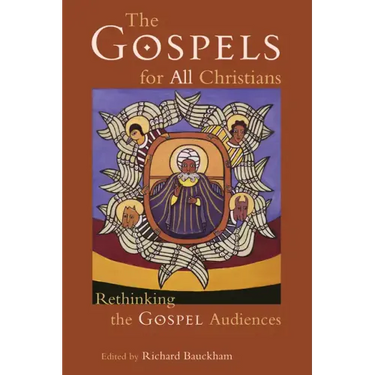 The Gospels for All Christians: Rethinking the Gospel Audiences