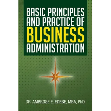 Basic Principles and Practice of Business Administration