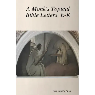 A Monk's Topical Bible E-K