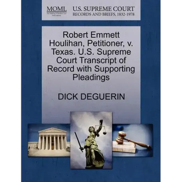 Robert Emmett Houlihan, Petitioner, V. Texas. U.S. Supreme Court Transcript of Record with Supporting Pleadings