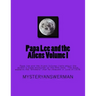 Papa Lee and the Aliens Volume I: Papa Lee and the Aliens Volume I tells about the author's close encounter of the fifth kind. The book explains the "