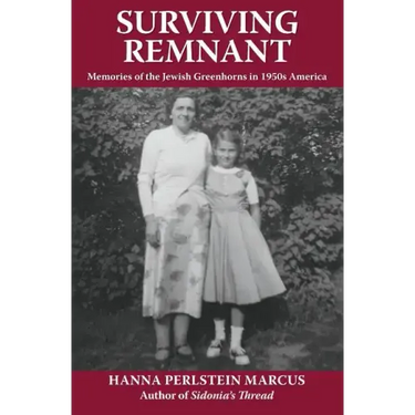 Surviving Remnant: Memories of the Jewish Greenhorns in 1950s America