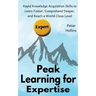 Peak Learning for Expertise: Rapid Knowledge Acquisition Skills to Learn Faster, Comprehend Deeper, and Reach a World-Class Level