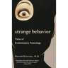 Strange Behavior: Tales of Evolutionary Neurology