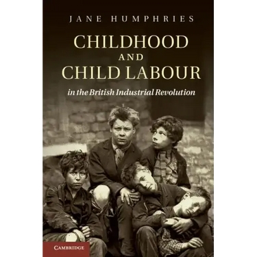 Childhood and Child Labour in the British Industrial Revolution