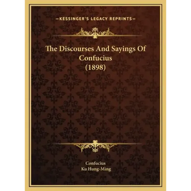The Discourses And Sayings Of Confucius (1898)