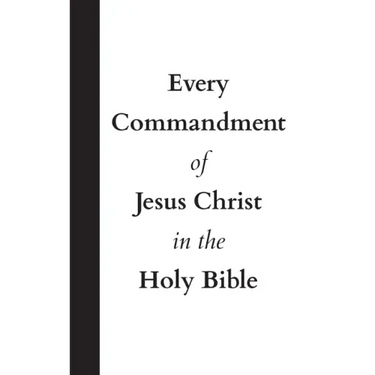 Every Commandment of Jesus Christ In The Holy Bible