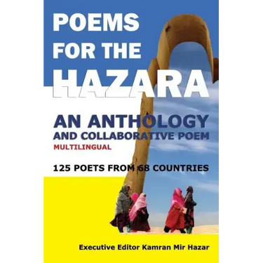 Poems for the Hazara: A Multilingual Poetry Anthology and Collaborative Poem by 125 Poets from 68 Countries