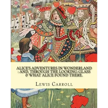 Alice's adventures in Wonderland: and, through the looking-glass & what Alice found there. By: Lewis Carroll, illustrations By: John Tenniel: (Childre