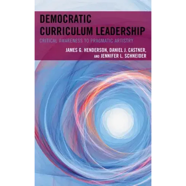 Democratic Curriculum Leadership: Critical Awareness to Pragmatic Artistry