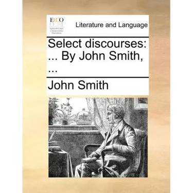 Select Discourses: ... by John Smith, ...