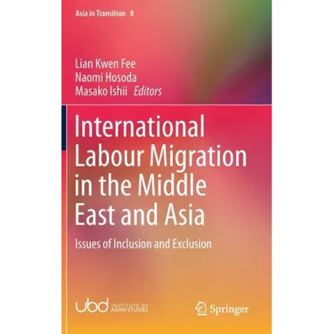 International Labour Migration in the Middle East and Asia: Issues of Inclusion and Exclusion