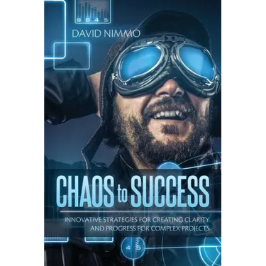 Chaos to Success: Innovative Strategies for Creating Clarity and Progress for Complex Projects
