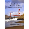Death on the Funeral Yacht: A 1950s San Francisco Mystery