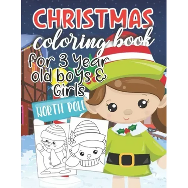 Christmas Coloring Book for 3 Year Old Boys & Girls: Fun & Easy Cute Christmas and Silly Snowman Designs for Toddlers