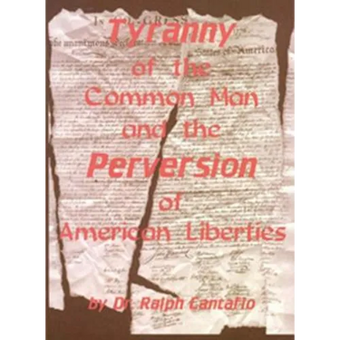 Tyranny of the Common Man and the Perversion of American Liberties