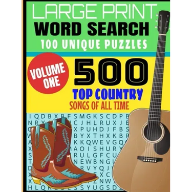 Large Print Word Search 100 Unique Puzzles: Volume One - 500 Top Country Songs of All Time - Decades of Country Musics Best Hits - Makes a Great Gift