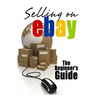 Selling On eBay: The Beginner's Guide For How To Sell On eBay