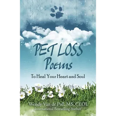 Pet Loss Poems: To Heal Your Heart and Soul