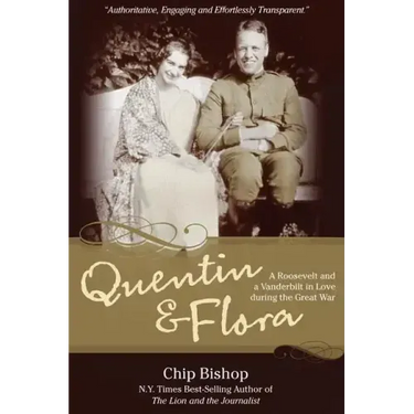Quentin & Flora: A Roosevelt and a Vanderbilt in Love during the Great War