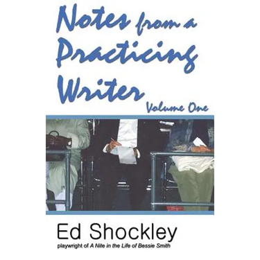 Notes from a Practicing Writer: The Craft, Career, and Aesthetic of Playwriting