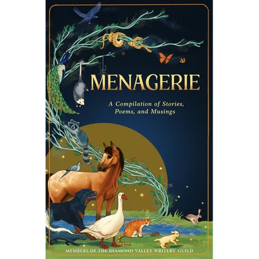 Menagerie: A Compilation of Stories, Poems, and Musings