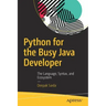 Python for the Busy Java Developer: The Language, Syntax, and Ecosystem