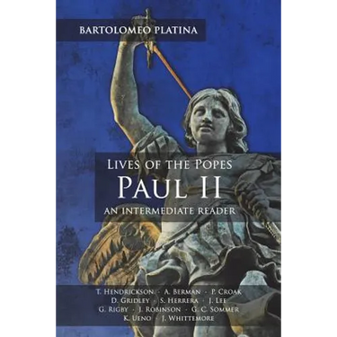 Bartolomeo Platina: Lives of the Popes, Paul II: An Intermediate Reader: Latin Text with Running Vocabulary and Commentary