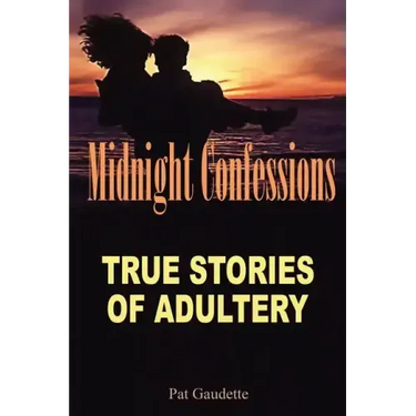 Midnight Confessions: True Stories of Adultery