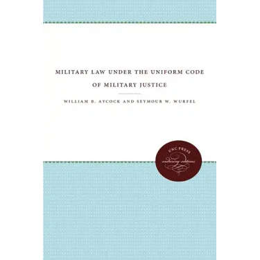 Military Law under the Uniform Code of Military Justice