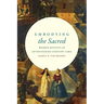 Embodying the Sacred: Women Mystics in Seventeenth-Century Lima