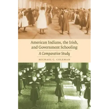 American Indians, the Irish, and Government Schooling: A Comparative Study